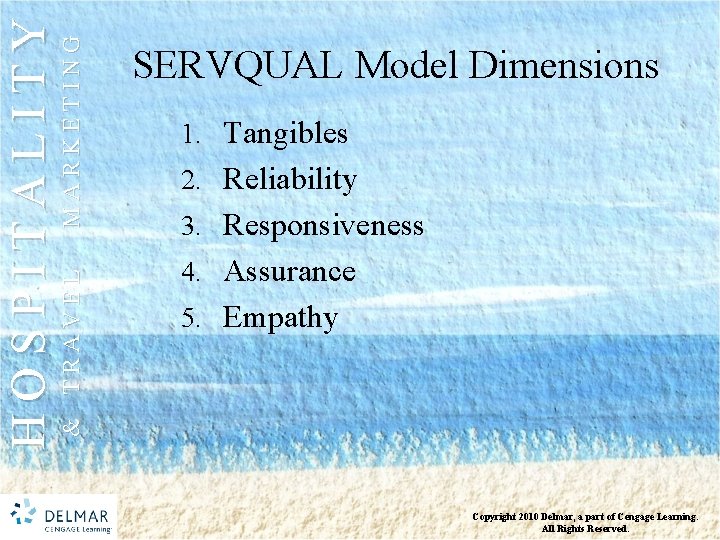 MARKETING & TRAVEL HOSPITALITY SERVQUAL Model Dimensions 1. Tangibles 2. Reliability 3. Responsiveness 4.