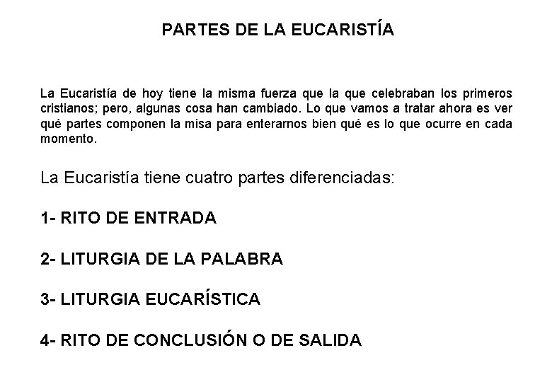 PARTES DE LA EUCARISTÍA La Eucaristía de hoy tiene la misma fuerza que la