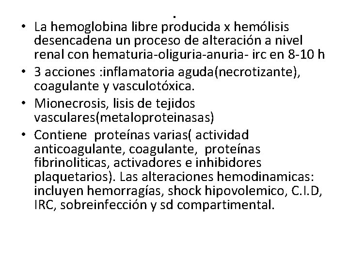 . • La hemoglobina libre producida x hemólisis desencadena un proceso de alteración a