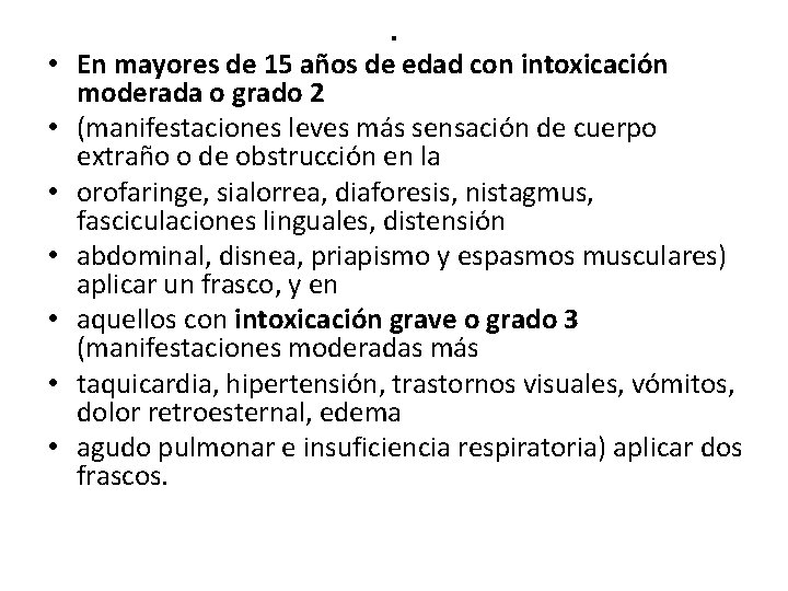 . • En mayores de 15 años de edad con intoxicación moderada o grado