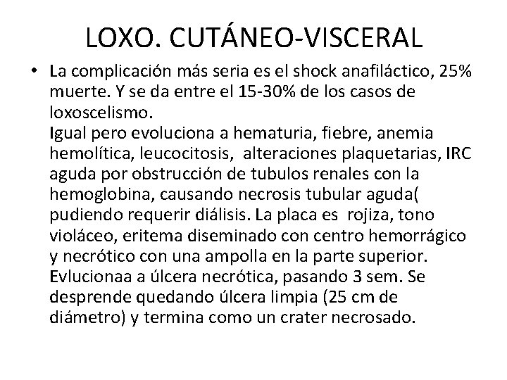 LOXO. CUTÁNEO-VISCERAL • La complicación más seria es el shock anafiláctico, 25% muerte. Y