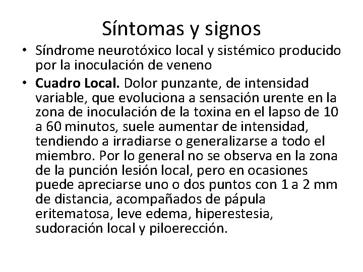 Síntomas y signos • Síndrome neurotóxico local y sistémico producido por la inoculación de