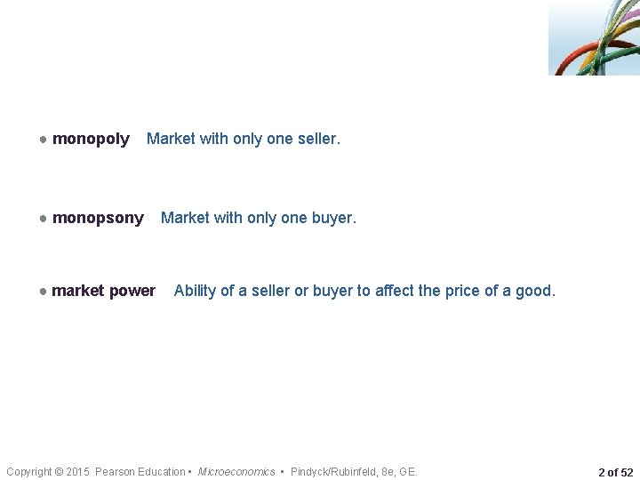 ● monopoly Market with only one seller. ● monopsony ● market power Market with