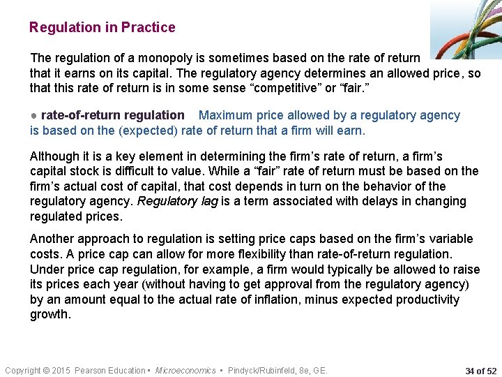 Regulation in Practice The regulation of a monopoly is sometimes based on the rate