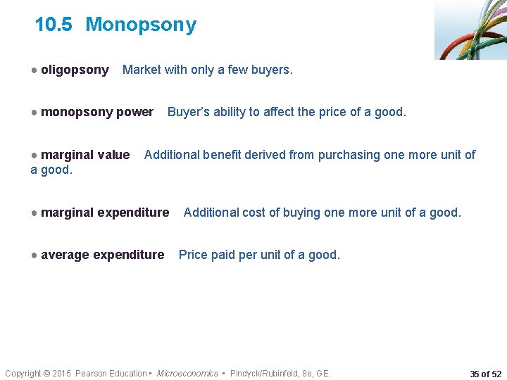 10. 5 Monopsony ● oligopsony Market with only a few buyers. ● monopsony power