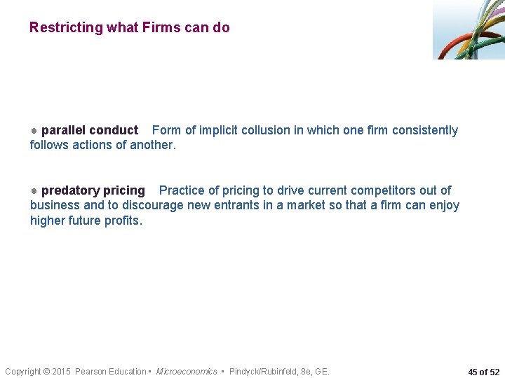 Restricting what Firms can do ● parallel conduct Form of implicit collusion in which