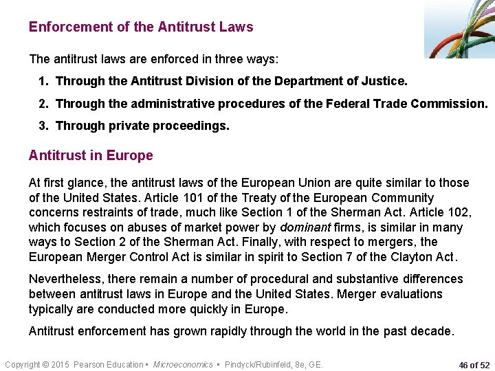 Enforcement of the Antitrust Laws The antitrust laws are enforced in three ways: 1.