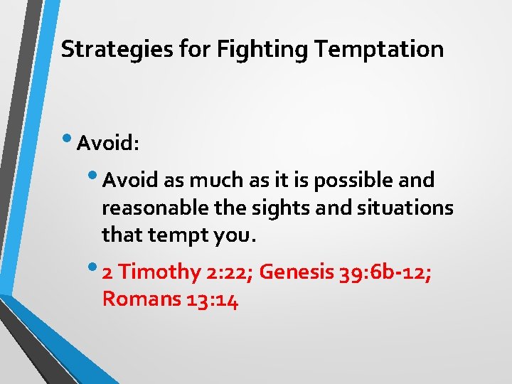 Strategies for Fighting Temptation • Avoid: • Avoid as much as it is possible