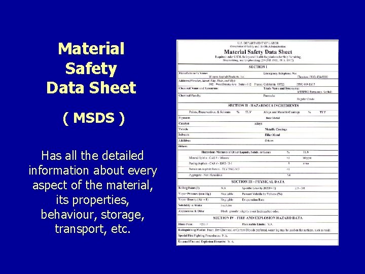 Material Safety Data Sheet ( MSDS ) Has all the detailed information about every