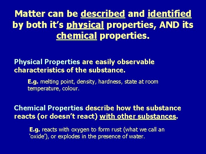 Matter can be described and identified by both it’s physical properties, AND its chemical