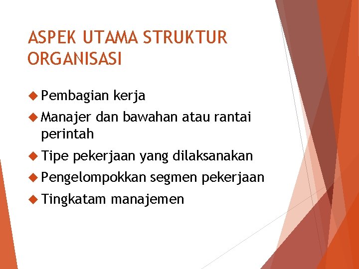 ASPEK UTAMA STRUKTUR ORGANISASI Pembagian Manajer kerja dan bawahan atau rantai perintah Tipe pekerjaan