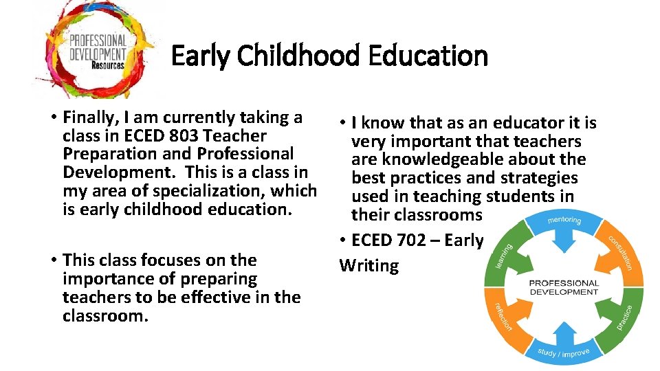 Early Childhood Education • Finally, I am currently taking a class in ECED 803