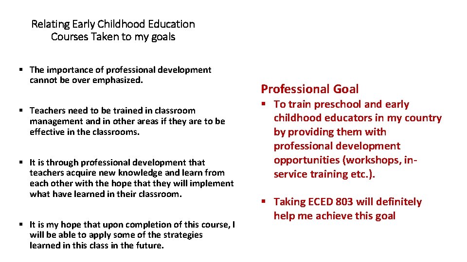 Relating Early Childhood Education Courses Taken to my goals § The importance of professional