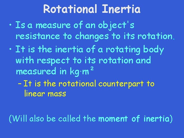Rotational Inertia • Is a measure of an object's resistance to changes to its