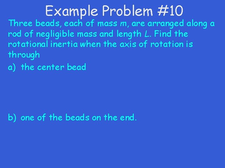 Example Problem #10 Three beads, each of mass m, are arranged along a rod