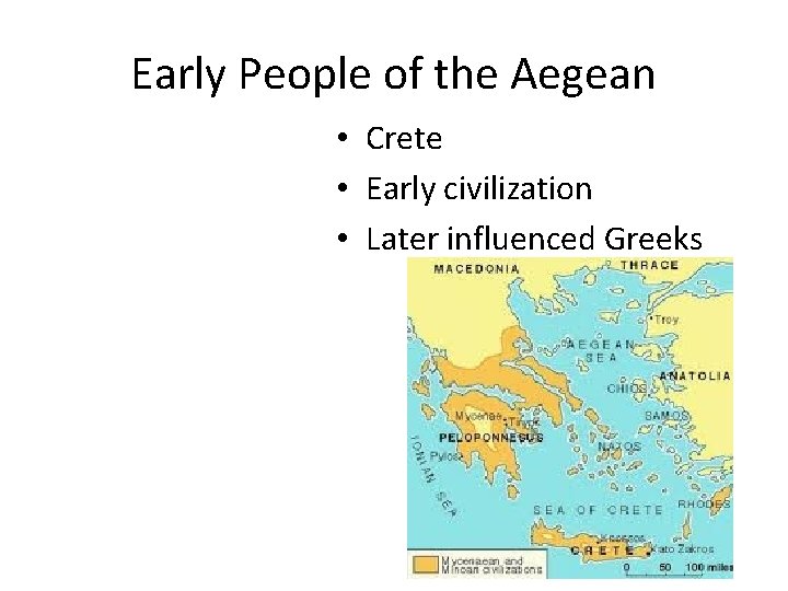 Early People of the Aegean • Crete • Early civilization • Later influenced Greeks