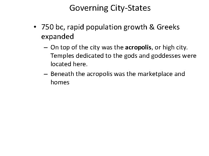 Governing City-States • 750 bc, rapid population growth & Greeks expanded – On top