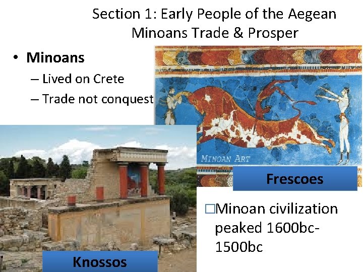 Section 1: Early People of the Aegean Minoans Trade & Prosper • Minoans – Section 1: Early People of the Aegean Minoans Trade & Prosper • Minoans –