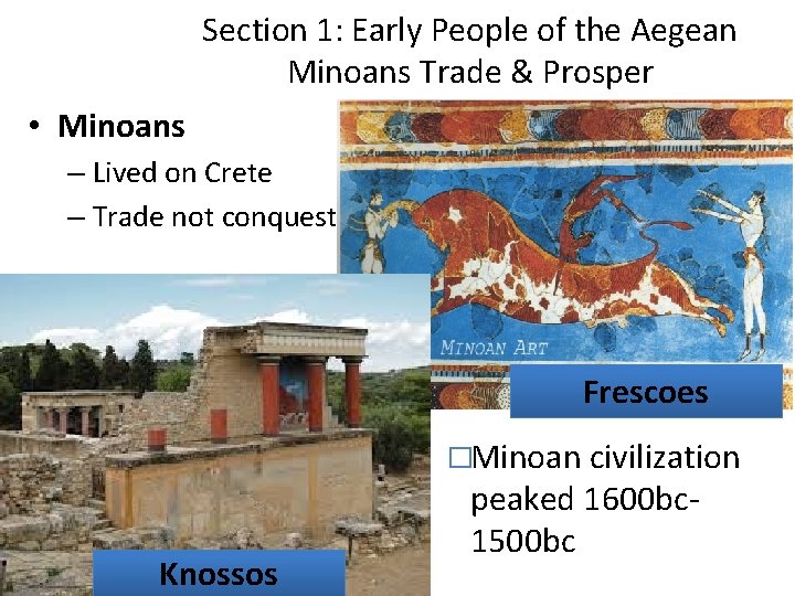 Section 1: Early People of the Aegean Minoans Trade & Prosper • Minoans –