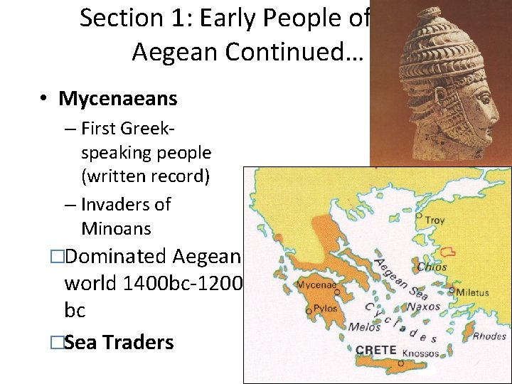 Section 1: Early People of the Aegean Continued… • Mycenaeans – First Greekspeaking people