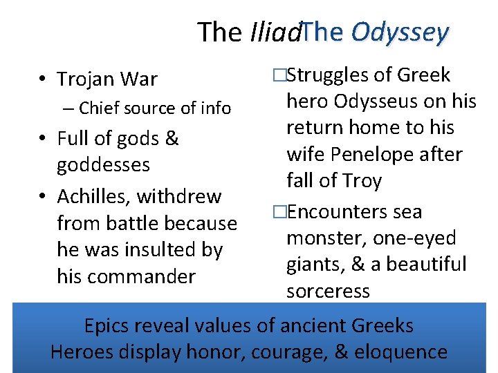 The Iliad. The Odyssey • Trojan War – Chief source of info • Full