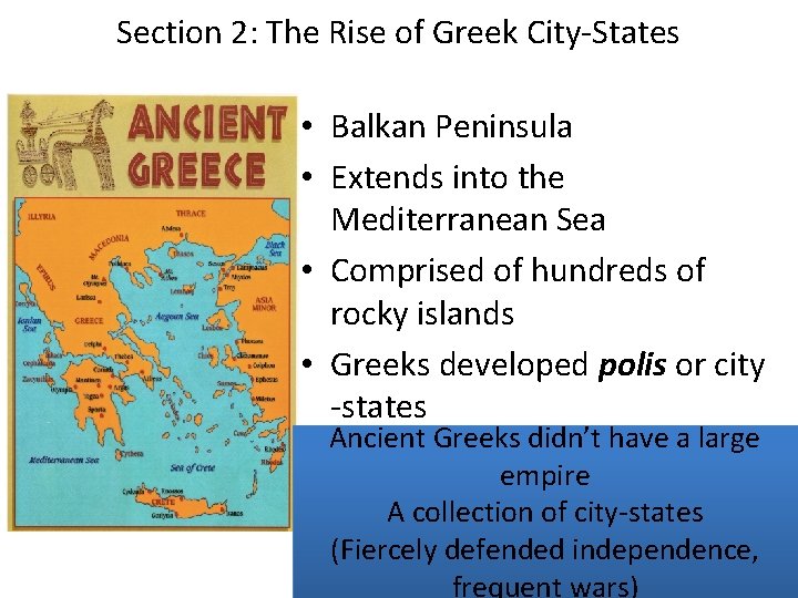 Section 2: The Rise of Greek City-States • Balkan Peninsula • Extends into the