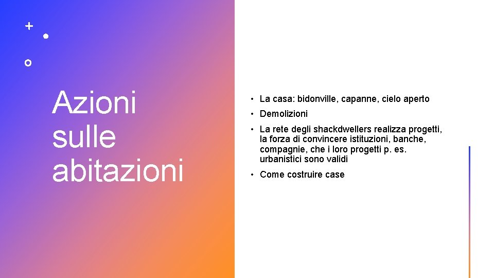 Azioni sulle abitazioni • La casa: bidonville, capanne, cielo aperto • Demolizioni • La