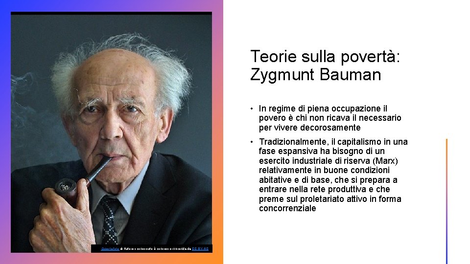 Teorie sulla povertà: Zygmunt Bauman • In regime di piena occupazione il povero è