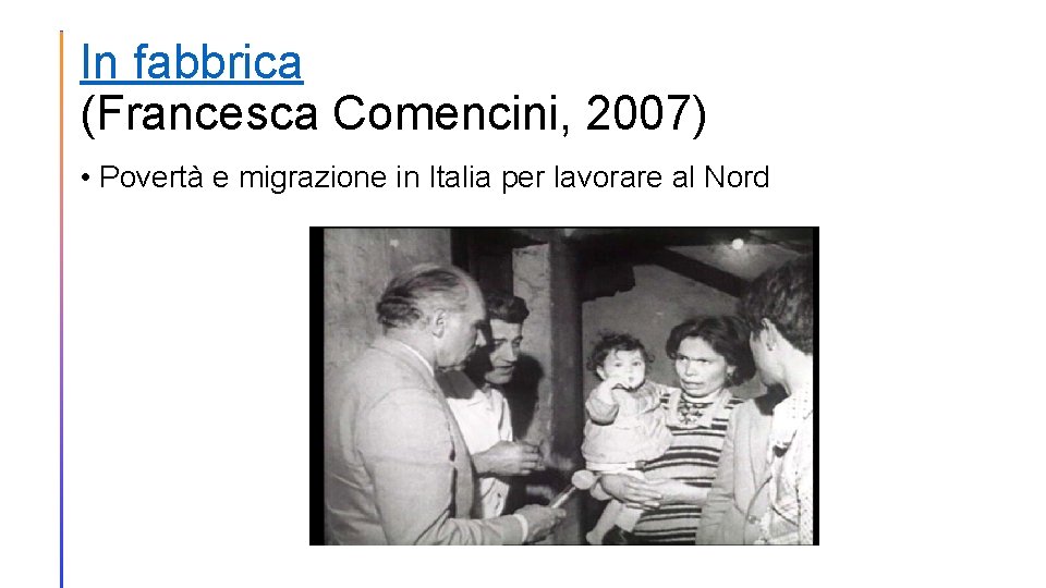 In fabbrica (Francesca Comencini, 2007) • Povertà e migrazione in Italia per lavorare al
