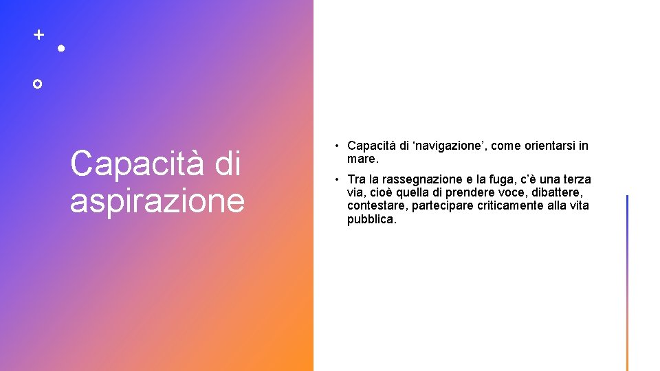 Capacità di aspirazione • Capacità di ‘navigazione’, come orientarsi in mare. • Tra la