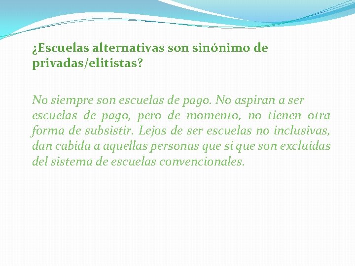 ¿Escuelas alternativas son sinónimo de privadas/elitistas? No siempre son escuelas de pago. No aspiran