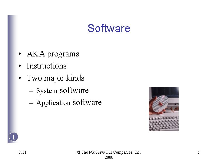 Software • AKA programs • Instructions • Two major kinds – System software –