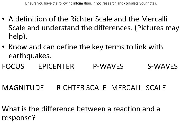 Ensure you have the following information. If not, research and complete your notes. •