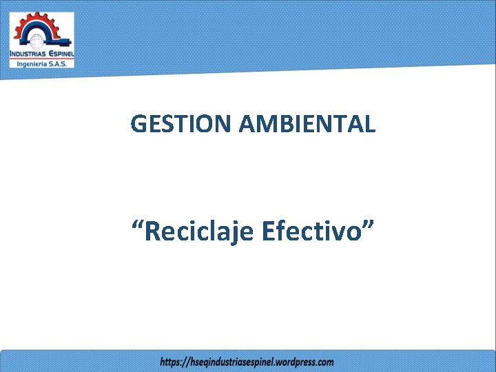 GESTION AMBIENTAL “Reciclaje Efectivo” 