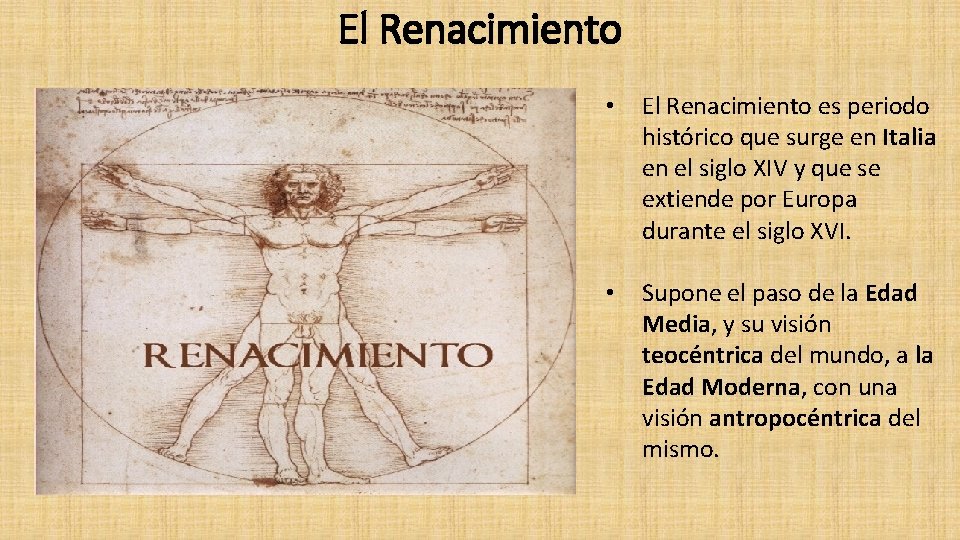 El Renacimiento • El Renacimiento es periodo histórico que surge en Italia en el El Renacimiento • El Renacimiento es periodo histórico que surge en Italia en el