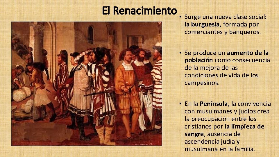 El Renacimiento • Surge una nueva clase social: la burguesía, formada por comerciantes y El Renacimiento • Surge una nueva clase social: la burguesía, formada por comerciantes y