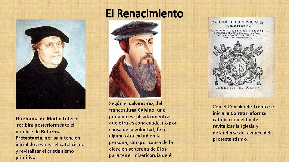 El Renacimiento El reforma de Martín Lutero recibirá posteriormente el nombre de Reforma Protestante, El Renacimiento El reforma de Martín Lutero recibirá posteriormente el nombre de Reforma Protestante,