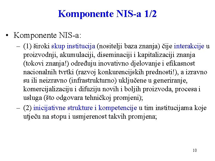 Komponente NIS-a 1/2 • Komponente NIS-a: – (1) široki skup institucija (nositelji baza znanja)