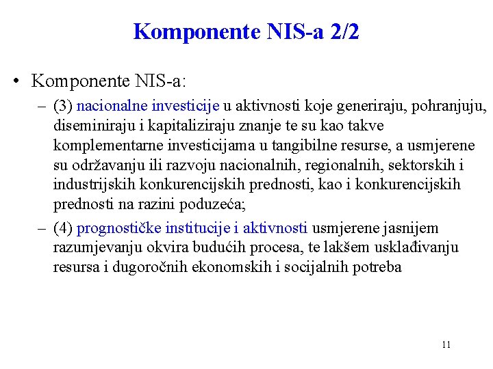 Komponente NIS-a 2/2 • Komponente NIS-a: – (3) nacionalne investicije u aktivnosti koje generiraju,