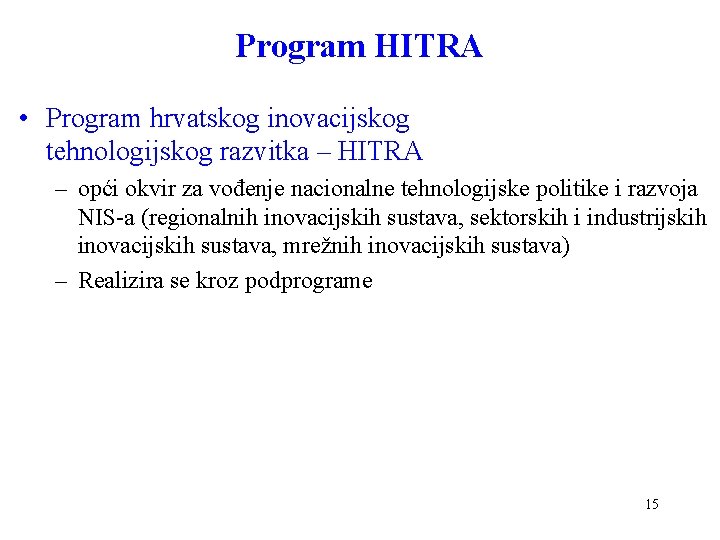 Program HITRA • Program hrvatskog inovacijskog tehnologijskog razvitka – HITRA – opći okvir za