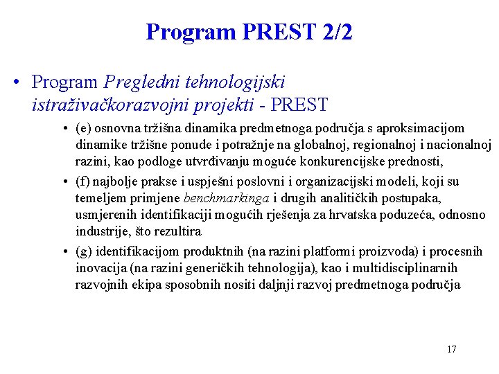 Program PREST 2/2 • Program Pregledni tehnologijski istraživačkorazvojni projekti - PREST • (e) osnovna