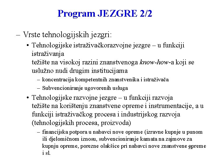 Program JEZGRE 2/2 – Vrste tehnologijskih jezgri: • Tehnologijske istraživačkorazvojne jezgre – u funkciji