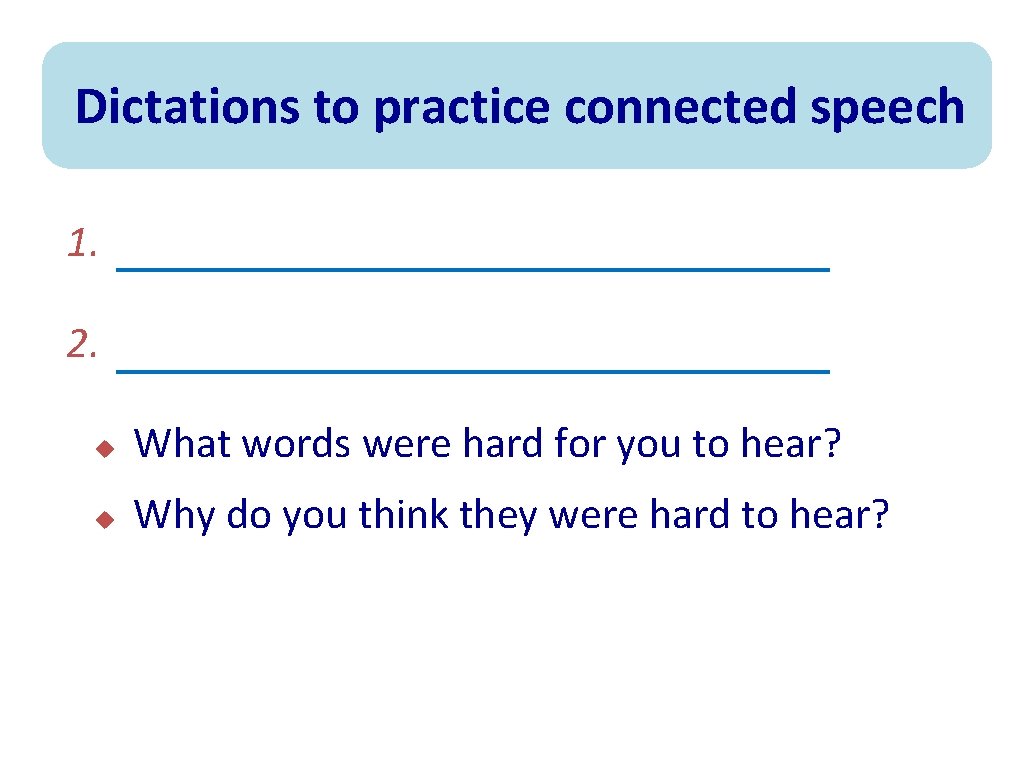 Dictations to practice connected speech 1. Where do you want to have lunch? 2.