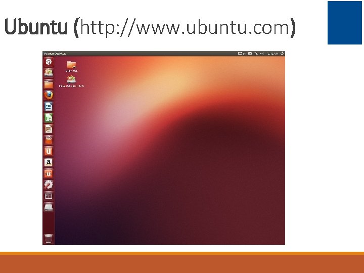 Ubuntu (http: //www. ubuntu. com) 