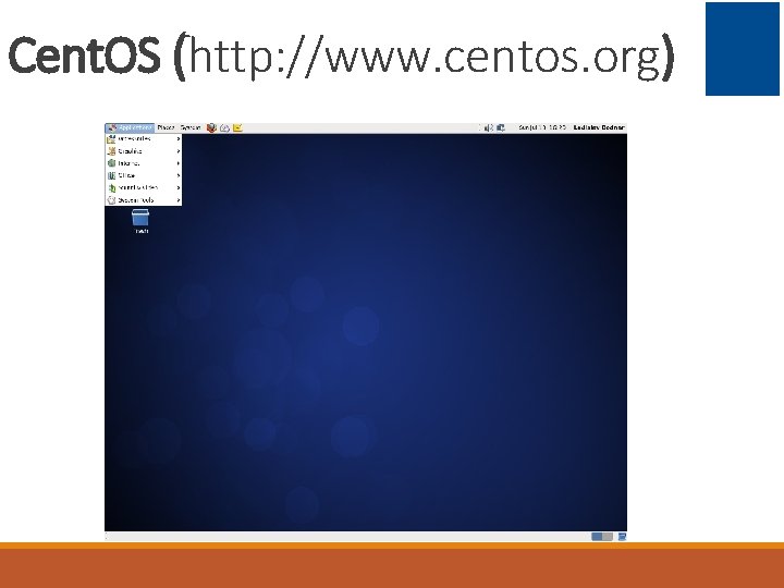 Cent. OS (http: //www. centos. org) 