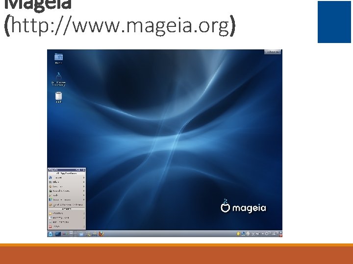 Mageia (http: //www. mageia. org) 