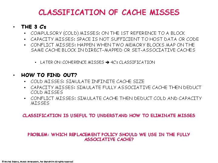 CLASSIFICATION OF CACHE MISSES • THE 3 C’s • • • COMPULSORY (COLD) MISSES: