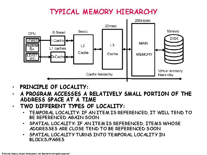 TYPICAL MEMORY HIERARCHY • • • PRINCIPLE OF LOCALITY: A PROGRAM ACCESSES A RELATIVELY