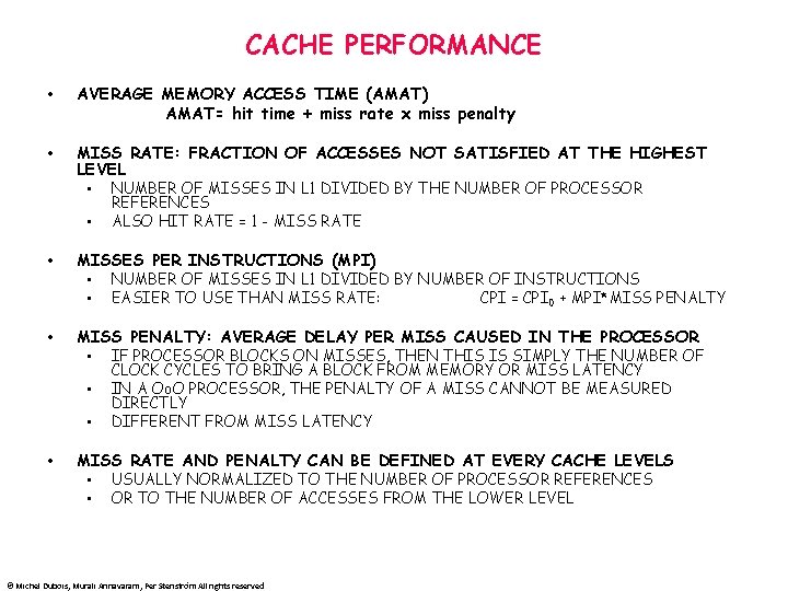 CACHE PERFORMANCE • AVERAGE MEMORY ACCESS TIME (AMAT) AMAT= hit time + miss rate