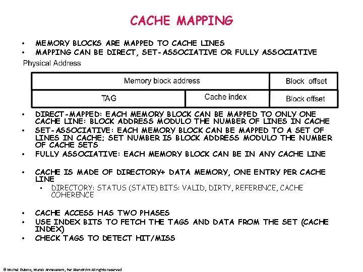 CACHE MAPPING • • MEMORY BLOCKS ARE MAPPED TO CACHE LINES MAPPING CAN BE